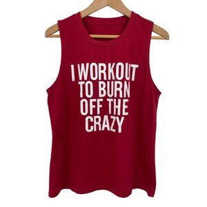 Red Tank Top -I Workout To Burn Off The Crazy Graphic Sleeveless Womens Size L